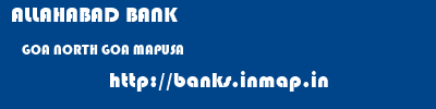 ALLAHABAD BANK  GOA NORTH GOA MAPUSA   banks information 